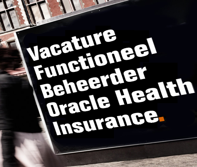 Vacature Functioneel Beheerder Oracle Health Insurance - Truston